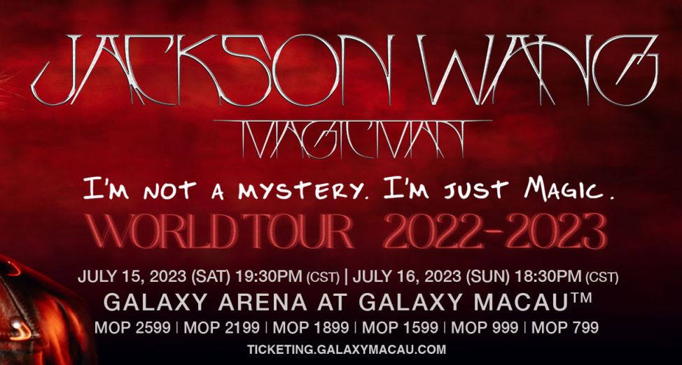 JACKSON WANG MAGICMAN WORLD TOUR 2023 MACAU AT GALAXY ARENA on 15 - 16 JULY  2023